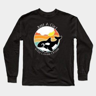 Just a girl who loves Orcas - orca whales lovers gift Long Sleeve T-Shirt